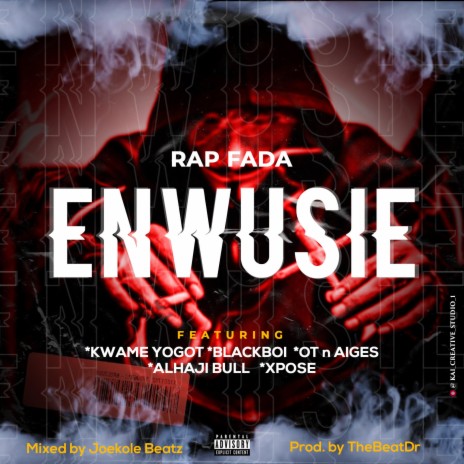 Enwusie (feat. Kweme Yogot, Blackboi, OT n Aiges & Alhaji Bull. Xpose) | Boomplay Music