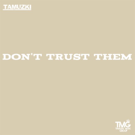 Don't Trust Them | Boomplay Music