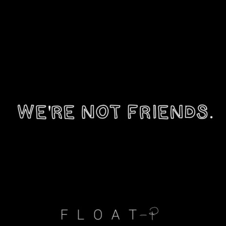 We're Not Friends | Boomplay Music