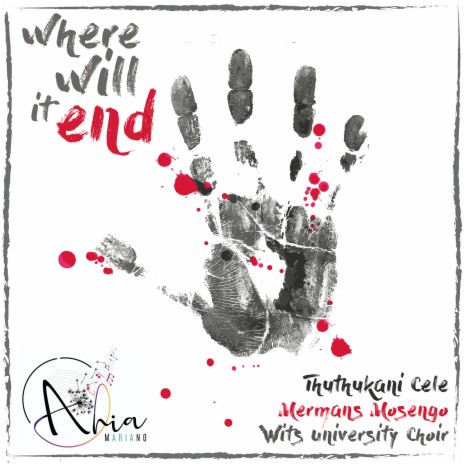 Where Will It End ft. Mermans Mosengo, Thuthukani Cele & Wits University Choir | Boomplay Music