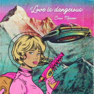 Love is dangerous