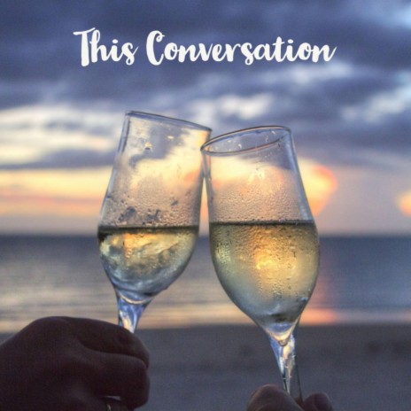 This Conversation (feat. Eric Byers & Liv Nickisher)