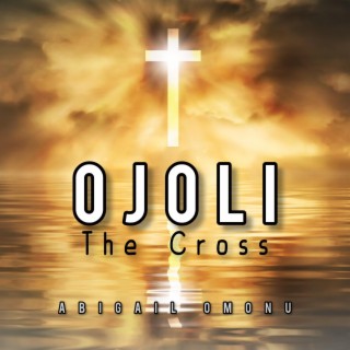 Ojoli (The Cross) | Boomplay Music