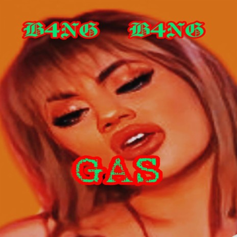 GAS ft. B4NG B4NG