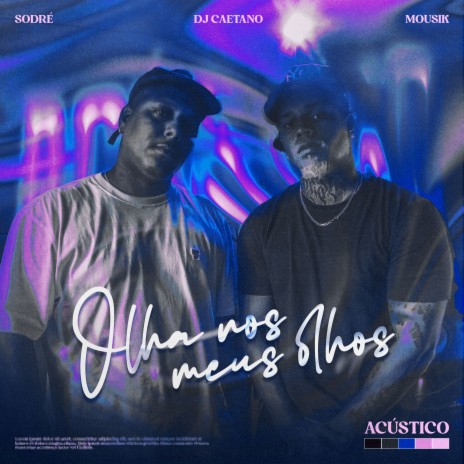 Olha nos Meus Olhos (Acústico) ft. DJ Caetano & Mousik | Boomplay Music