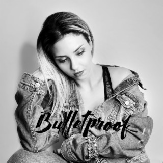 Bulletproof lyrics | Boomplay Music