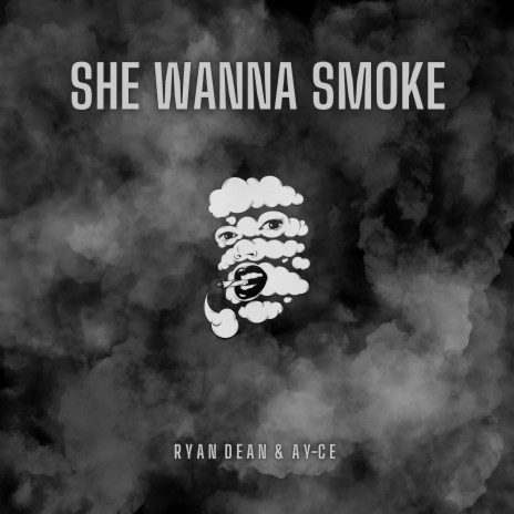 She Wanna Smoke ft. Ay-Ce | Boomplay Music