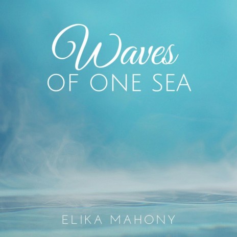 Waves of One Sea (feat. Auntieclare Rezin, Tracy Chen, Ali Youssefi & Naim Abid) | Boomplay Music