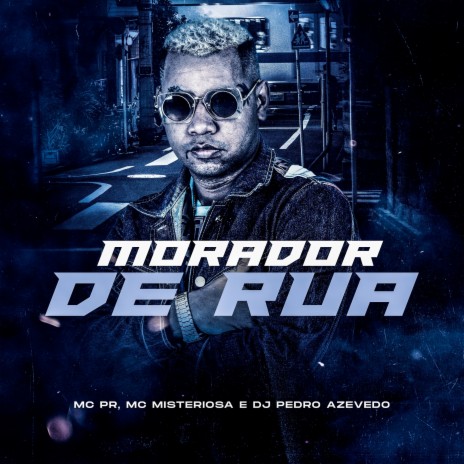 Morador de Rua ft. DJ Pedro Azevedo & MC Misteriosa | Boomplay Music
