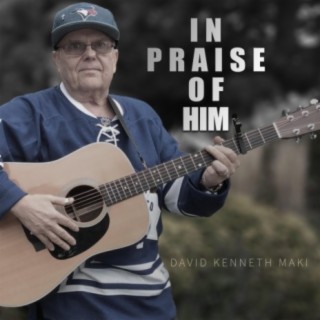 In Praise of Him