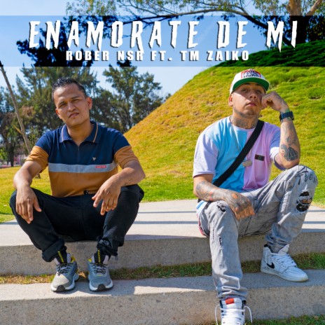 Enamorate de Mi ft. Rober Nsr | Boomplay Music