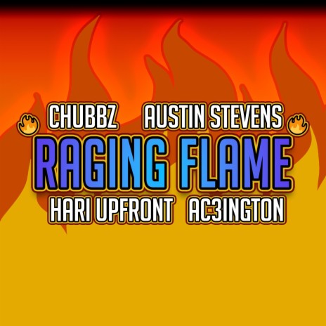 Raging Flame ft. Austin Stevens, Hari Upfront & Ac3ington | Boomplay Music