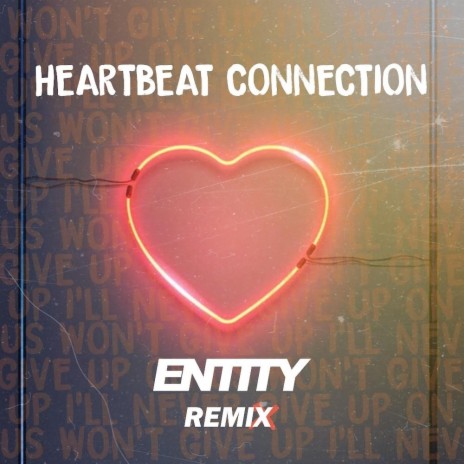 Heartbeat Connection (ENTITY Remix) ft. ENTITY | Boomplay Music