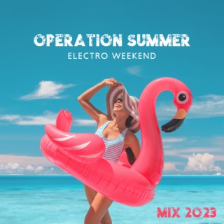 Operation Summer: Electro Weekend Mix 2023, Melodic EDM, Electro Deep House, Paradise Sunset Party, Selection Music