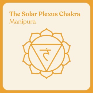 The Solar Plexus Chakra: Manipura
