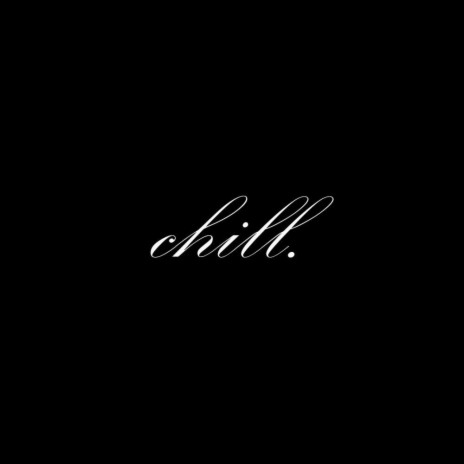 Chill ft. Killa T | Boomplay Music