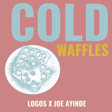 Cold Waffles ft. Joe Ayinde | Boomplay Music