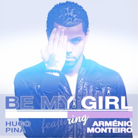 Be My Girl (feat. Arménio Monteiro) | Boomplay Music