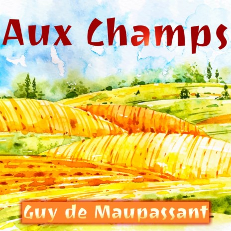 Aux Champs, Partie 3 (Livre audio) ft. Guy de Maupassant | Boomplay Music