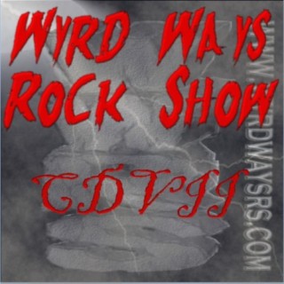 Episode 407: Wyrd Ways Rock Show CDVII
