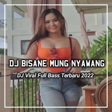 DJ Getun Rasane Ati Sing Biso Nduweni - Bisane Mung Nyawang | Boomplay Music