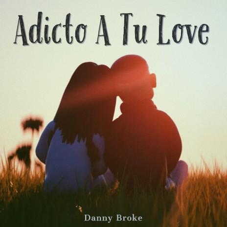 Adicto A Tu Love | Boomplay Music