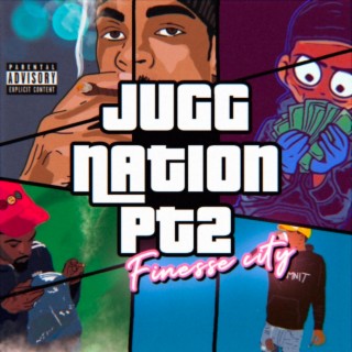 Jugg Nation Pt. 2 Finesse City