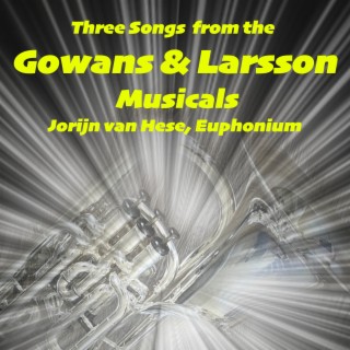 Three Songs from the Gowans & Larsson Musicals (Euphonium Multi-Track)