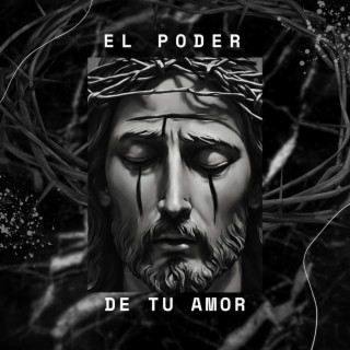 El Poder De Tu Amor lyrics | Boomplay Music