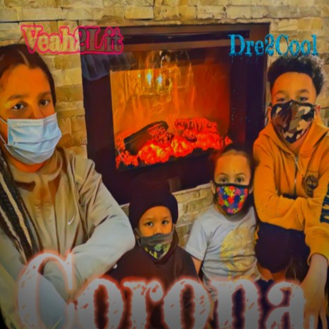 CoronaVeah2Lit & Dre2Cool | Boomplay Music