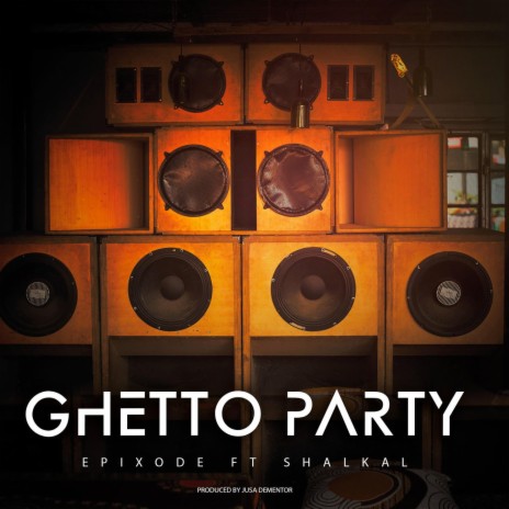 Ghetto Party ft. Epixode | Boomplay Music