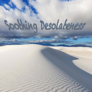 Soothing Desolateness