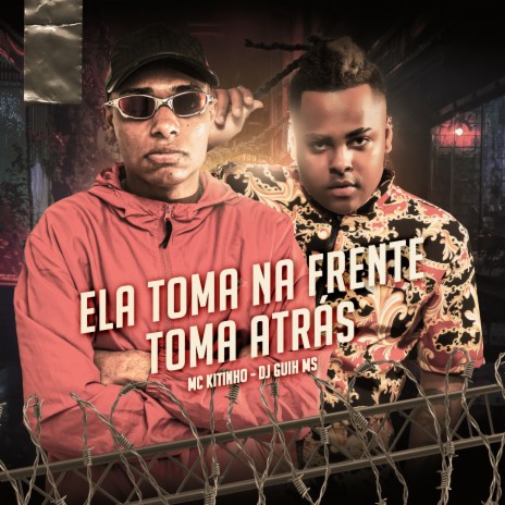 ELA TOMA NA FRENTE, TOMA ATRÁS ft. Mc Kitinho | Boomplay Music