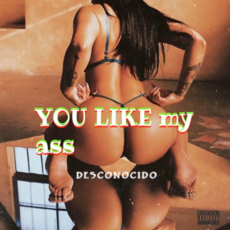 You Like My Ass | Boomplay Music