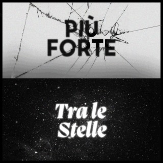 Più Forte/Tra Le stelle (2022 Remastered)