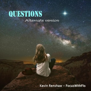 QUESTIONS (Alternate Version) ft. KEVIN RENSHAW lyrics | Boomplay Music