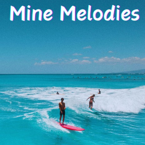Mine Melodies | Boomplay Music