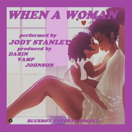 WHEN A WOMAN ft. JODY STANLEY