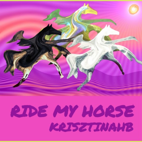 RIDE MY HORSE