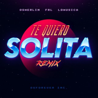 Te Quiero Solita (Remix)