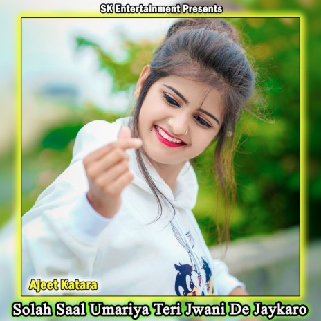 Solah Saal Umariya Teri Jwani De Jaykaro | Boomplay Music