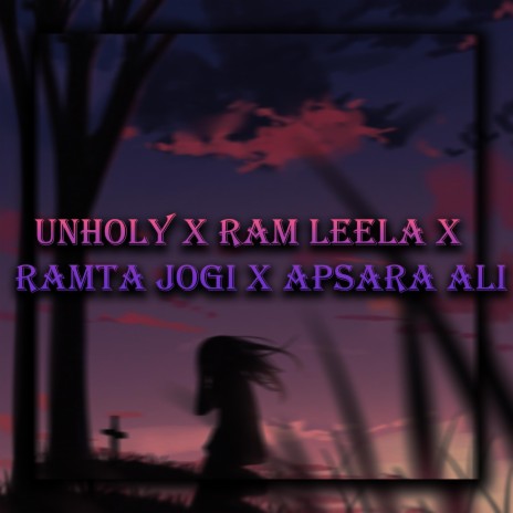 Unholy x Ram Leela x Ramta Jogi x Apsara Ali | Boomplay Music