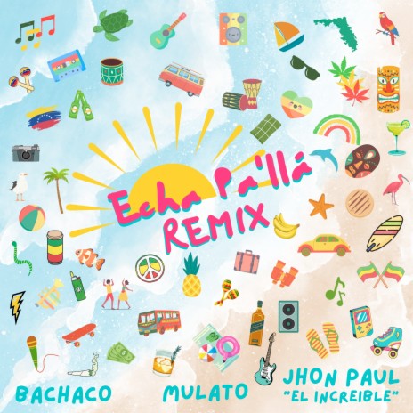Echa Pa'lla (Remix) ft. Jhon Paul "El Increible" & Mulato | Boomplay Music
