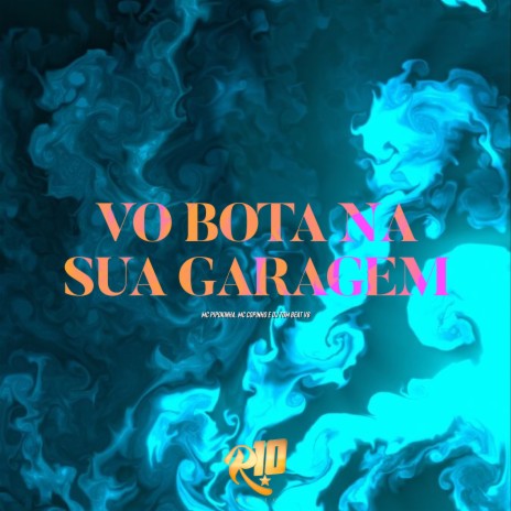 Vo Bota na Sua Garagem ft. DJ Tom Beat V8 & MC Pipokinha | Boomplay Music