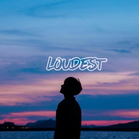 Loudest | Boomplay Music