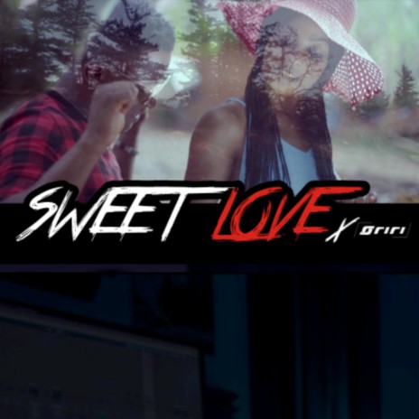 Sweet Love ft. Oriri | Boomplay Music