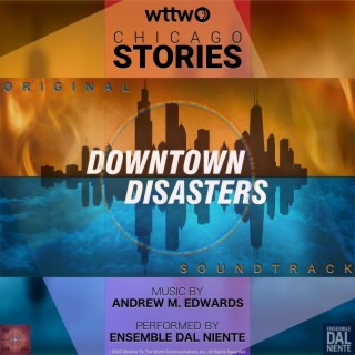 WTTW presents Chicago Stories: Downtown Disasters (Original Television Soundtrack)