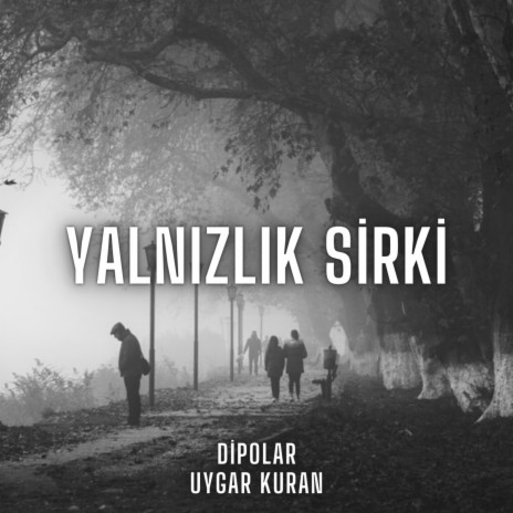 Yalnızlık Sirki | Boomplay Music