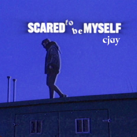 Scared to Be Myself