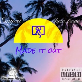 Made It Out (feat. Iyze Lowe)